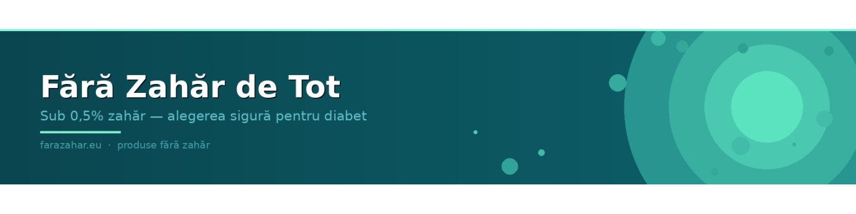 Fara zahar de tot sub 0,5%